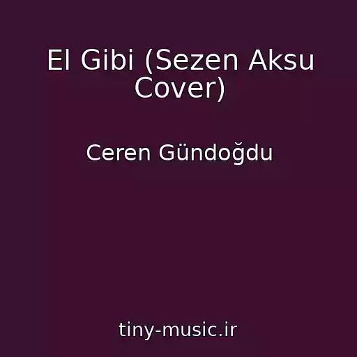 کاور آهنگ El Gibi (Sezen Aksu Cover) از Ceren Gündoğdu