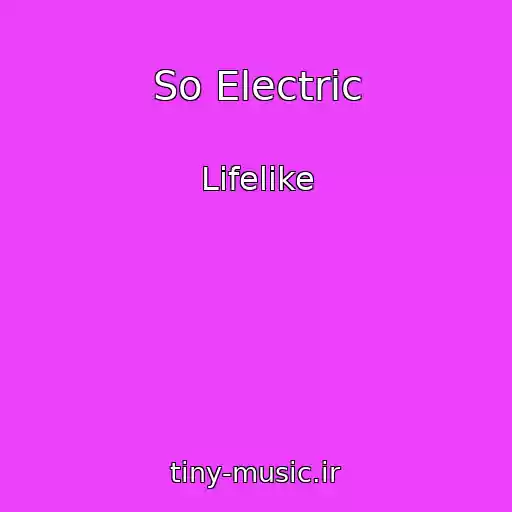 کاور آهنگ So Electric از Lifelike