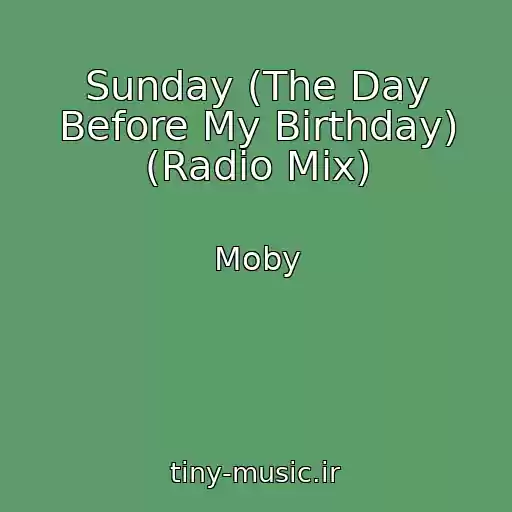 کاور آهنگ Sunday (The Day Before My Birthday) (Radio Mix) از Moby