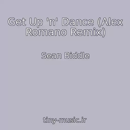 کاور آهنگ Get Up 'n' Dance (Alex Romano Remix) از Sean Biddle