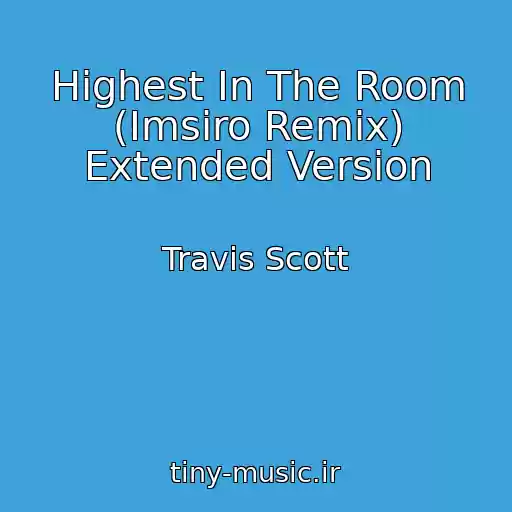 کاور آهنگ Highest In The Room (Imsiro Remix) Extended Version از Travis Scott