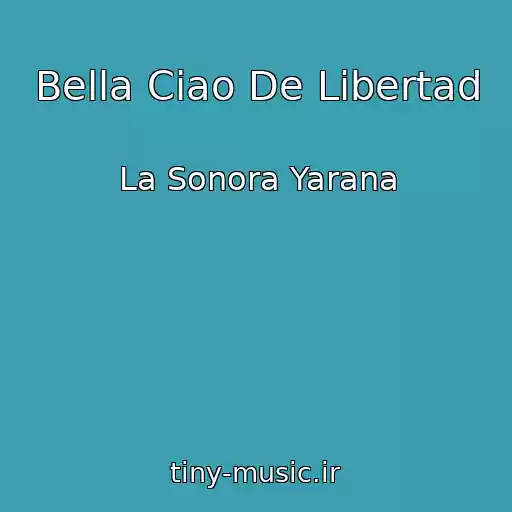 کاور آهنگ Bella Ciao De Libertad از La Sonora Yarana