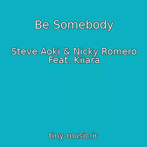 کاور آهنگ Be Somebody از Steve Aoki & Nicky Romero Feat. Kiiara