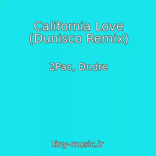 کاور آهنگ California Love (Dunisco Remix) از 2Pac, Dr.dre