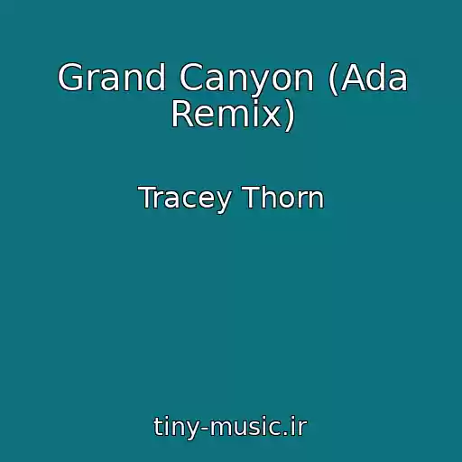 کاور آهنگ Grand Canyon (Ada Remix) از Tracey Thorn
