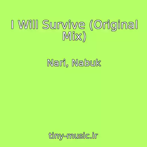 کاور آهنگ I Will Survive (Original Mix) از Nari, Nabuk