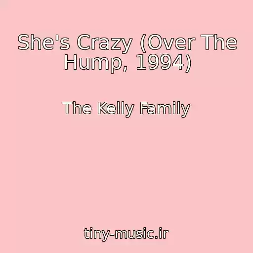 کاور آهنگ She's Crazy (Over The Hump, 1994) از The Kelly Family