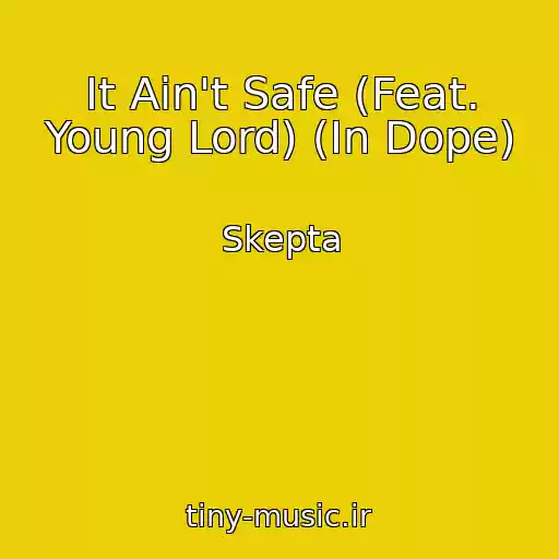 کاور آهنگ It Ain't Safe (Feat. Young Lord) (In Dope) از Skepta