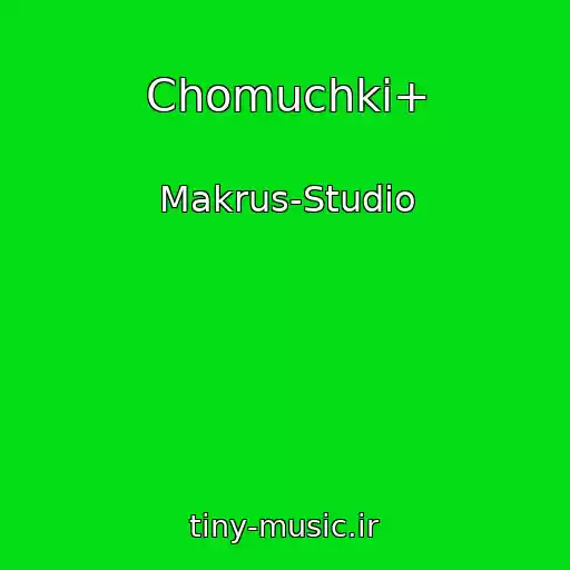 کاور آهنگ Chomuchki+ از Makrus-Studio