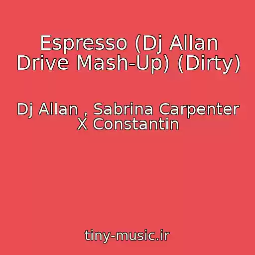کاور آهنگ Espresso (Dj Allan Drive Mash-Up) (Dirty) از Dj Allan , Sabrina Carpenter X Constantin