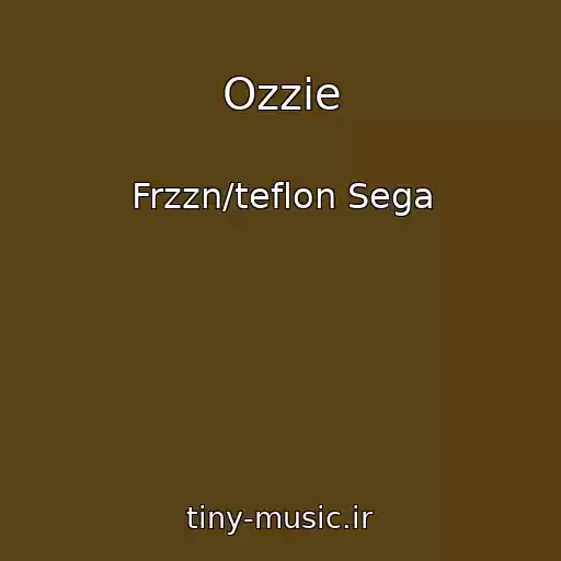 کاور آهنگ Ozzie از Frzzn/teflon Sega