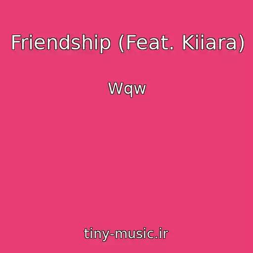 کاور آهنگ Friendship (Feat. Kiiara) از Wqw