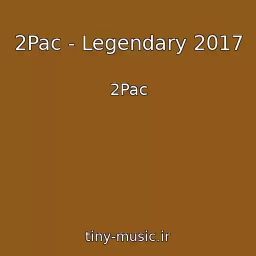 کاور آهنگ 2Pac - Legendary 2017 از 2Pac