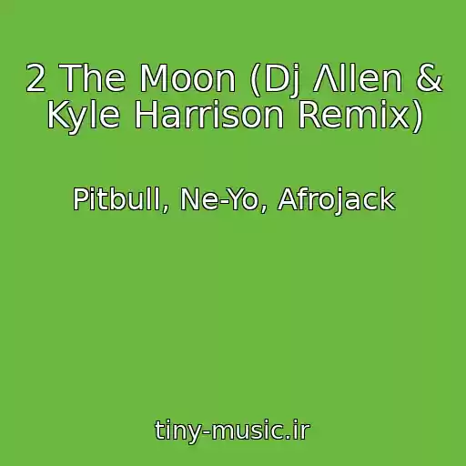کاور آهنگ 2 The Moon (Dj Λllen & Kyle Harrison Remix) از Pitbull, Ne-Yo, Afrojack