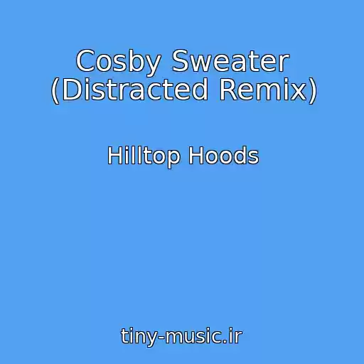 کاور آهنگ Cosby Sweater (Distracted Remix) از Hilltop Hoods