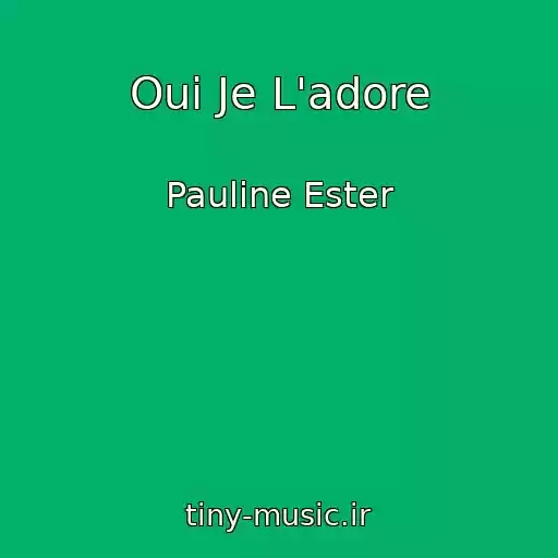 کاور آهنگ Oui Je L'adore از Pauline Ester