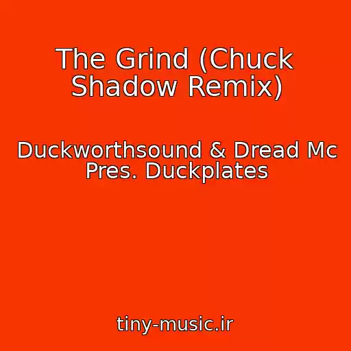 کاور آهنگ The Grind (Chuck Shadow Remix) از Duckworthsound & Dread Mc Pres. Duckplates