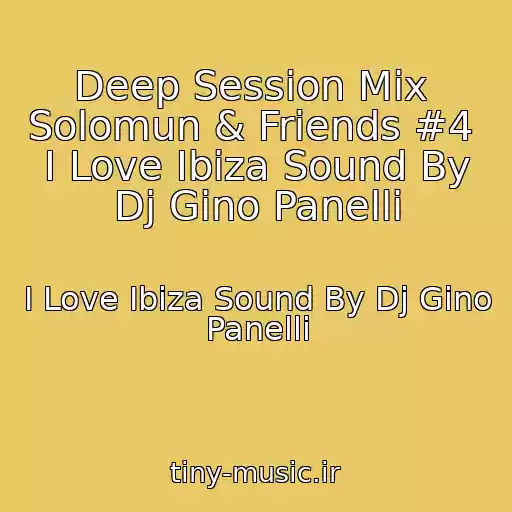 کاور آهنگ Deep Session Mix  Solomun & Friends #4  I Love Ibiza Sound By Dj Gino Panelli از I Love Ibiza Sound By Dj Gino Panelli