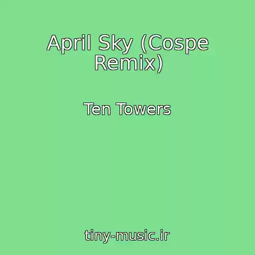 کاور آهنگ April Sky (Cospe Remix) از Ten Towers