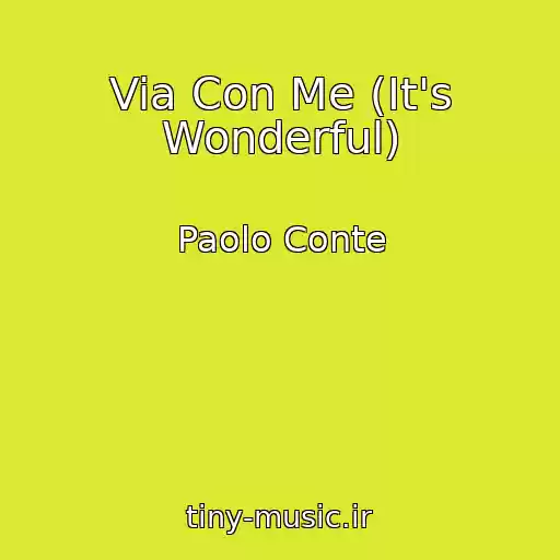 کاور آهنگ Via Con Me (It's Wonderful) از Paolo Conte