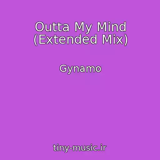 کاور آهنگ Outta My Mind (Extended Mix) از Gynamo