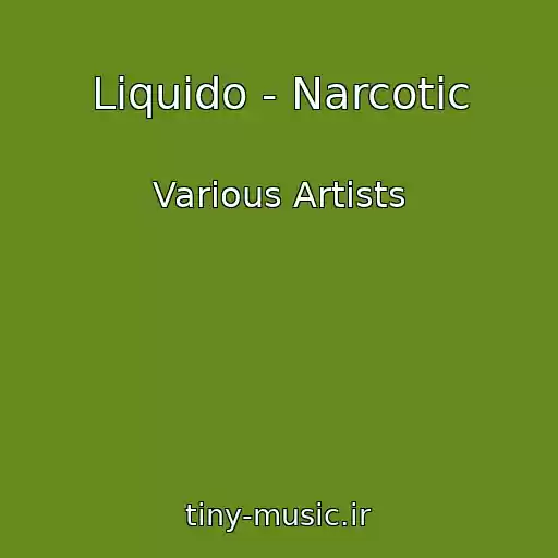 کاور آهنگ Liquido - Narcotic از Various Artists