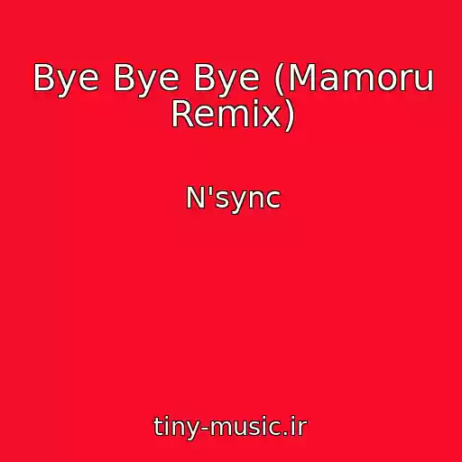 کاور آهنگ Bye Bye Bye (Mamoru Remix) از N'sync