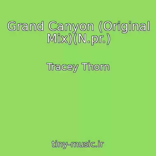 کاور آهنگ Grand Canyon (Original Mix)(N.pr.) از Tracey Thorn