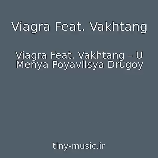 کاور آهنگ Viagra Feat. Vakhtang از Viagra Feat. Vakhtang – U Menya Poyavilsya Drugoy
