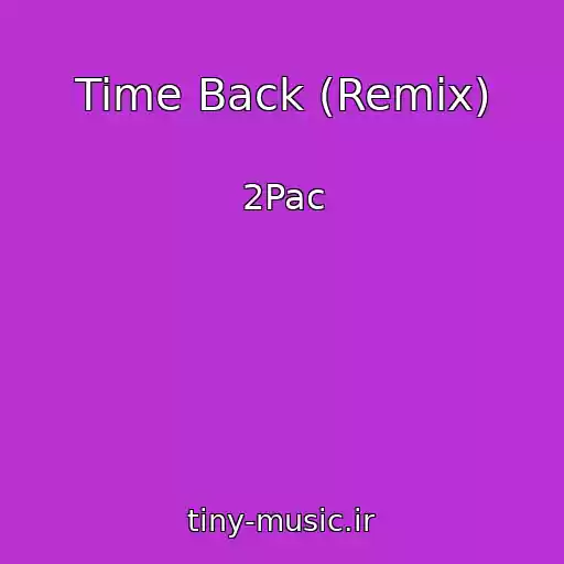 کاور آهنگ Time Back (Remix) از 2Pac