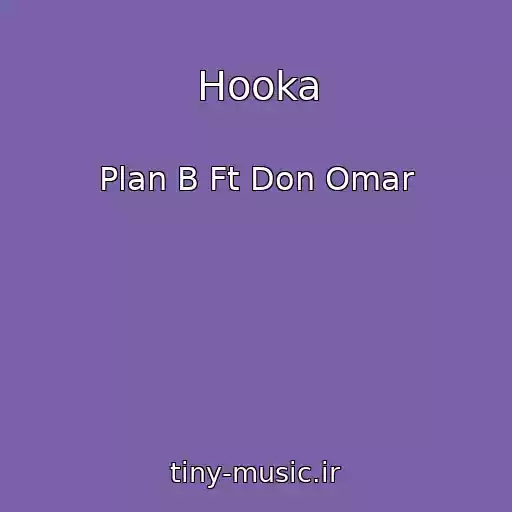 کاور آهنگ Hooka از Plan B Ft Don Omar