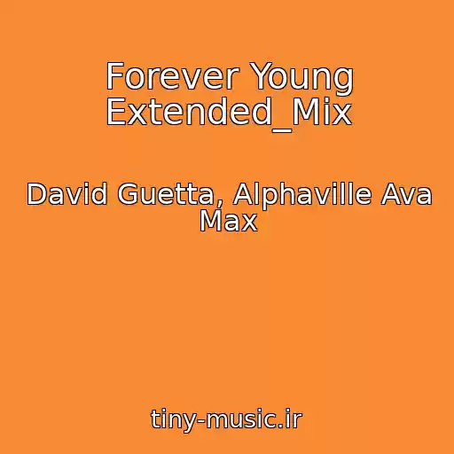کاور آهنگ Forever Young Extended_Mix از David Guetta, Alphaville Ava Max