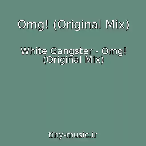 کاور آهنگ Omg! (Original Mix) از White Gangster - Omg! (Original Mix)