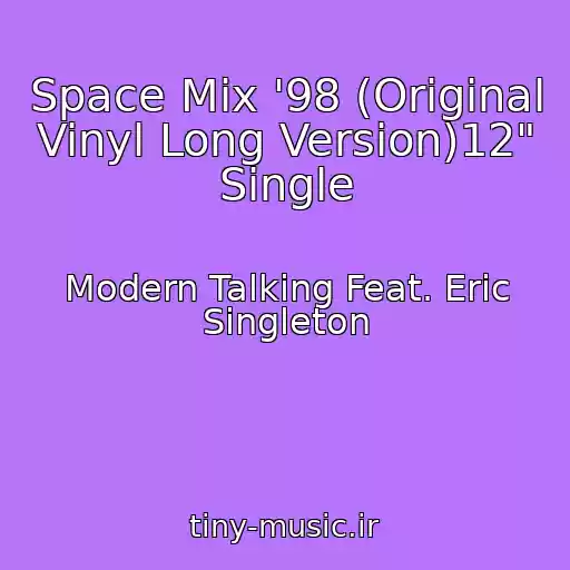 کاور آهنگ Space Mix '98 (Original Vinyl Long Version)12" Single از Modern Talking Feat. Eric Singleton