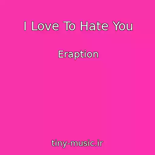 کاور آهنگ I Love To Hate You از Eraption