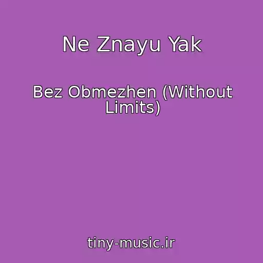 کاور آهنگ Ne Znayu Yak از Bez Obmezhen (Without Limits)