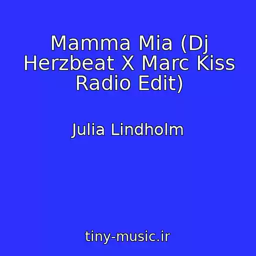 کاور آهنگ Mamma Mia (Dj Herzbeat X Marc Kiss Radio Edit) از Julia Lindholm