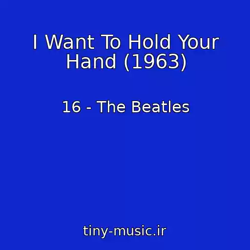 کاور آهنگ I Want To Hold Your Hand (1963) از 16 - The Beatles