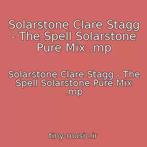 کاور آهنگ Solarstone Clare Stagg - The Spell Solarstone Pure Mix .mp از Solarstone Clare Stagg - The Spell Solarstone Pure Mix .mp