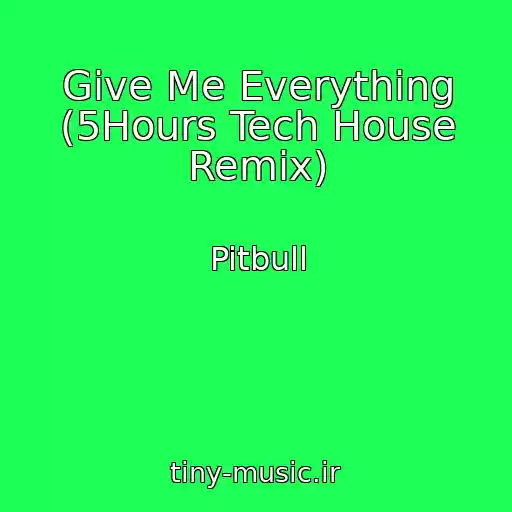 کاور آهنگ Give Me Everything (5Hours Tech House Remix) از Pitbull