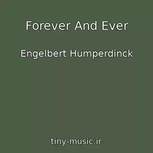 کاور آهنگ Forever And Ever از Engelbert Humperdinck