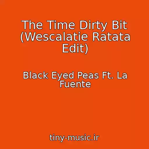 کاور آهنگ The Time Dirty Bit (Wescalatie Ratata Edit) از Black Eyed Peas Ft. La Fuente