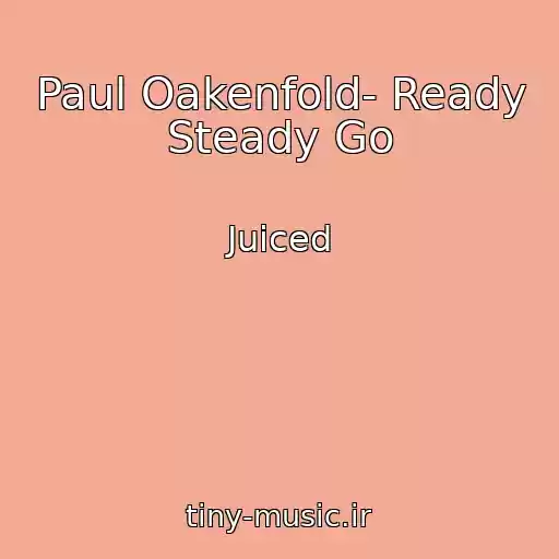 کاور آهنگ Paul Oakenfold- Ready Steady Go از Juiced