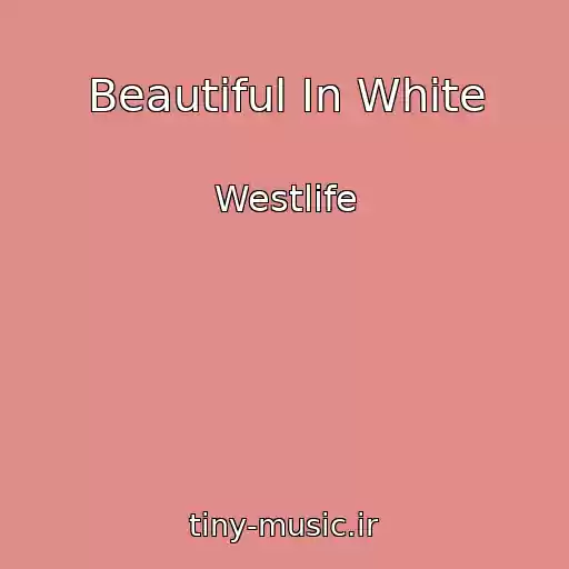 کاور آهنگ Beautiful In White از Westlife