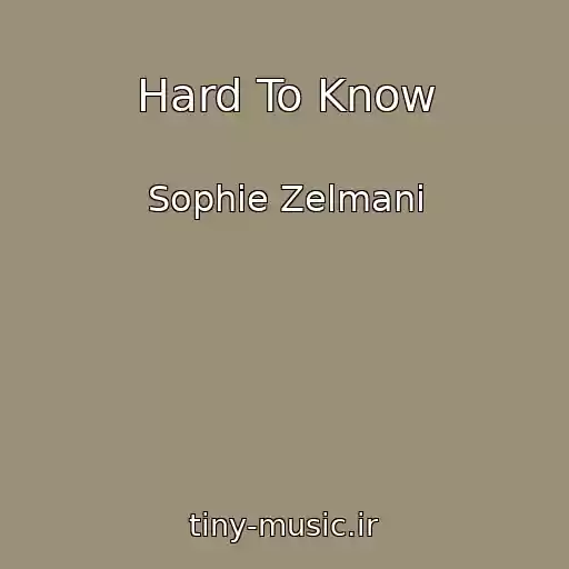 کاور آهنگ Hard To Know از Sophie Zelmani