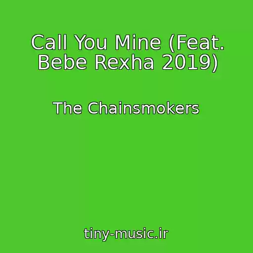 کاور آهنگ Call You Mine (Feat. Bebe Rexha 2019) از The Chainsmokers