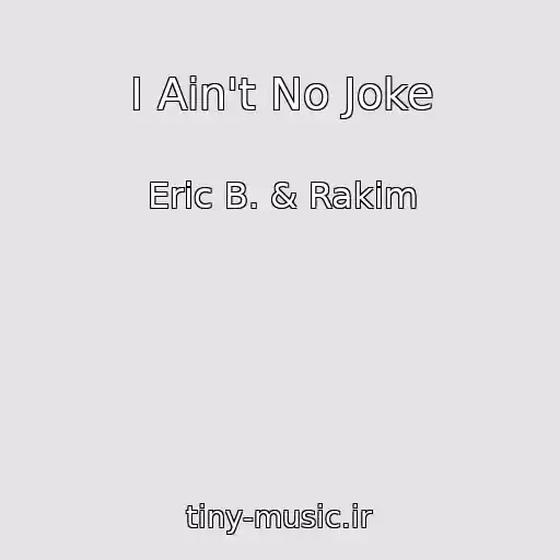 کاور آهنگ I Ain't No Joke از Eric B. & Rakim