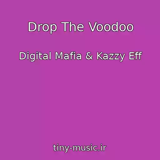 کاور آهنگ Drop The Voodoo از Digital Mafia & Kazzy Eff
