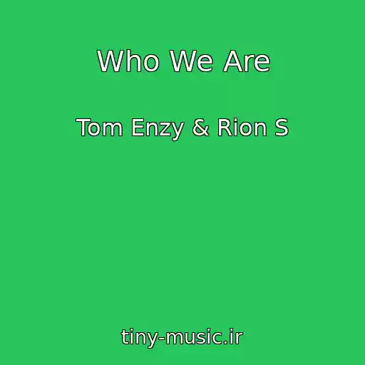 کاور آهنگ Who We Are از Tom Enzy & Rion S