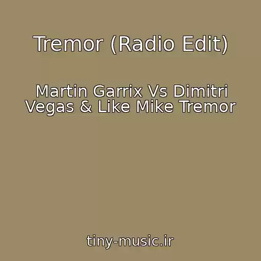 کاور آهنگ Tremor (Radio Edit) از Martin Garrix Vs Dimitri Vegas & Like Mike Tremor